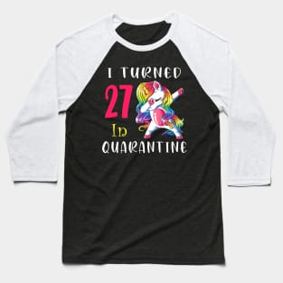 I Turned 27 in quarantine Cute Unicorn Dabbing Baseball T-Shirt